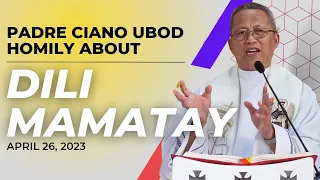 Fr. Ciano Homily about DILI MAMATAY - 4/26/2023