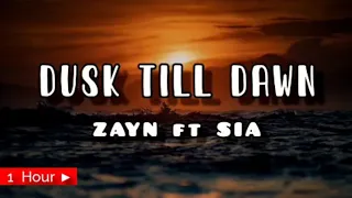 DUSK TILL DAWN  |  ZAYN ft. SIA  |  1 HOUR LOOP  | nonstop