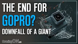 The END for GoPro? The sad down-fall of a tech/camera giant...