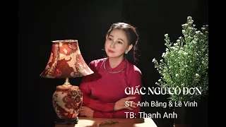 Giấc Ngủ Cô Đơn - ST Anh Bằng & Lê Dinh -TB Thanh Anh | Official MV