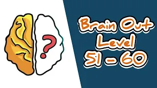 Brain Out Level 51 52 53 54 55 56 57 58 59 60 Walkthrough