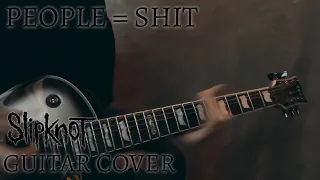 Slipknot - People = Shit (Guitar Cover)