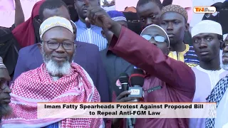 Imam Fatty Spearheads Protest Against Proposed Bill to Repeal Anti-FGM Law