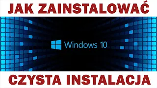 Jak zainstalować Windows 10 z USB? How to Install Windows 10? Czysta instalacja systemu. Poradnik.