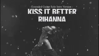 Rihanna - Kiss It Better (Extended Guitar Solo Version)