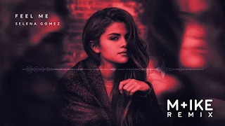 Selena Gomez - Feel Me (M+ike Remix)