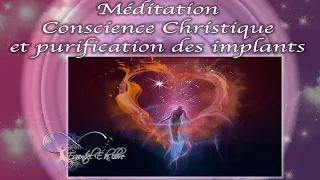 Méditation Conscience Christique et nettoyage des implants matriciels 3D