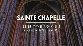 When Should I Visit Sainte Chapelle? | Paris Travel Guide