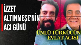 İZZET ALTINMEŞE'NİN ACI GÜNÜ