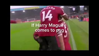 If Harry Maguire comes to PSG ￼#shorts #football