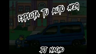 Explota tu auto #29 - Dj nacho