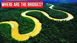 Why Hasn’t a Bridge Been Built over the Amazon River Yet?