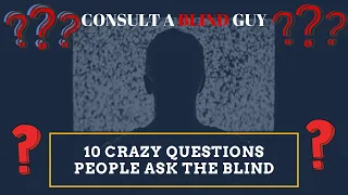 10 COMMON AND CRAZY QUESTIONS BLIND PEOPLE GET ASKED EP 1