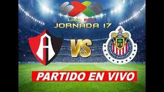 ATLAS VS CHIVAS NARRACION EN VIVO - LIGA MX - JORNADA 17 - CLAUSURA 2024