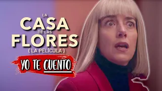 La Casa de las Flores (La Película) en 10 Minutos | Yo te Cuento