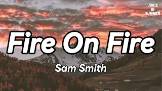 Sam Smith - Fire On Fire (Lyrics)🎵