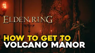 Elden Ring How To Get To Volcano Manor (Volcano Manor Location)