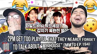 2PM get too playful that they nearly forget to talk about "My House" / MMTG EP.194 | NSD REACTION