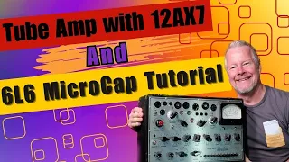 Tube Amplifier with 12AX7 and 6L6 - a MicroCap Tutorial