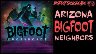 Arizona Bigfoot Neighbors - Bigfoot Crossroads Ep. 92