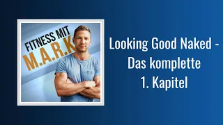 118: Looking Good Naked - Das komplette 1. Kapitel | Fitness mit Mark [Audio]