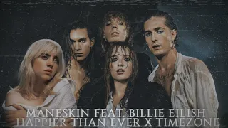 Maneskin feat. Billie Eilish - Happier Than Ever x Timezone [MASHUP]