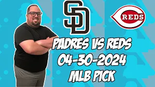 San Diego Padres vs Cincinnati Reds 4/30/24 MLB Pick & Prediction | MLB Betting Tips