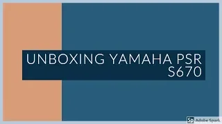 Unboxing Yamaha Psr S670