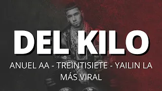 Anuel AA, Treintisiete, Yailin la Más Viral - DEL KILO (Letra/Lyrics)