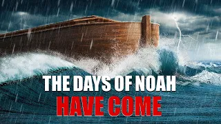 As It was in the days of Noah - Endtime Fulfillment