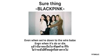 Sure thing - BLACKPINK (Miguel) แปลไทย[THAISUB]