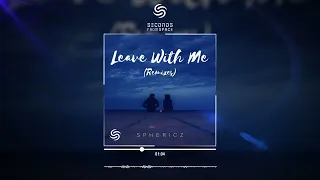 SPHERICZ - Leave With Me (Spars Remix) (Official Audio)