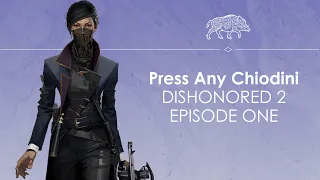Let's Play Dishonored 2 Episode One - DAAAAD - Press Any Chiodini