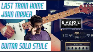 Last Train Home - John Mayer Guitar Solo Style with BIAS FX 2