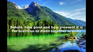 SING PSALM 133 (BEHOLD, HOW GOOD AND HOW PLEASANT IT IS)