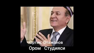 ОРТИҚ Отажонов    Қайларда   кўрганман сани  концерт дастуридан