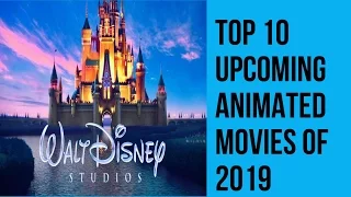 Top 10 Best Upcoming Animated Movies of 2019 - Upcoming Disney, Pixar, DreamWorks Animated Movies!