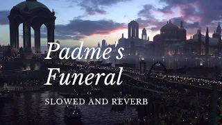 Padme's Funeral Theme  - Slowed and Reverb - Remastered