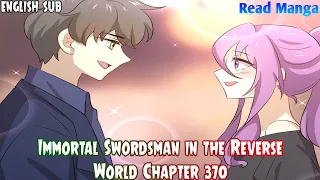 【《I S i t R W》】Immortal Swordsman in the Reverse World Chapter 370 English Sub