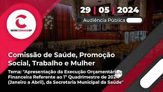 Audiência Pública de Saúde | Ex. Orçamentária e Financeira do 1º Quadrimestre de 2024 | 29/05/2024