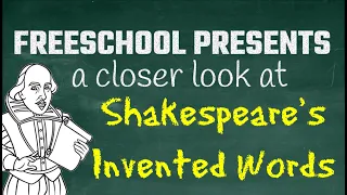 FreeSchool Presents: Shakespeare's Invented Words - Words and Phrases Invented by Shakespeare