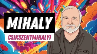 The Flow Master: Mihaly Csikszentmihalyi Biography