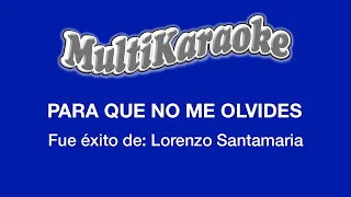 Para Que No Me Olvides - Multikaraoke - Fue Éxito De Lorenzo Santamaria