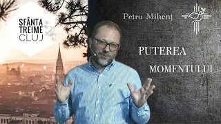 Petru Mihenț | Puterea momentului | 1 Mai - 2022 | Biserica Sfânta Treime Cluj