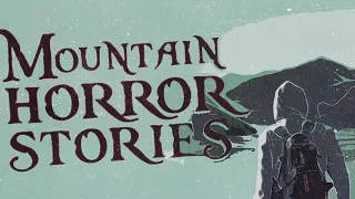 20 Scary Mountain Horror Stories