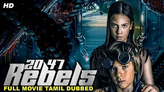 2047 REBELS - Tamil Dubbed Hollywood Movie | Michel Rousseau, Isabelle Andrade | Tamil Sci-Fi Movie