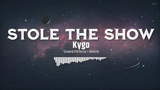 Kygo - Stole The Show (Slowed Perfectly + Reverb)