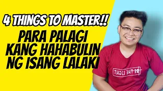 4 things to master para hahabul habulin ka ng Isang Lalaki From time to time!!