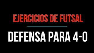 EJERCICIOS DE FUTSAL: Defensa para 4-0