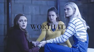 Hope, Lizzie and Josie || Worth It